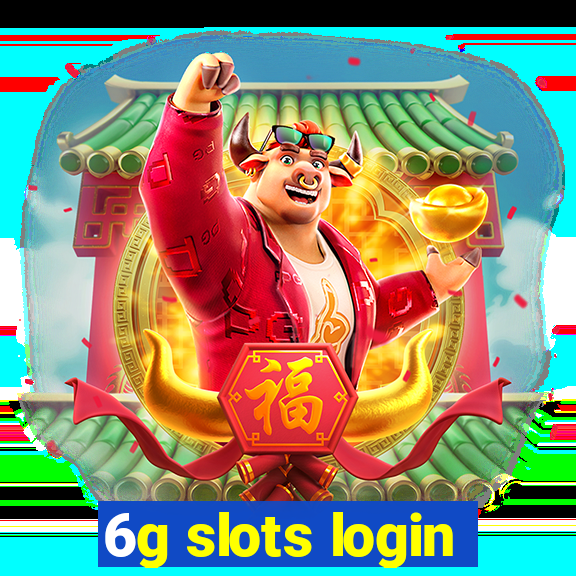 6g slots login